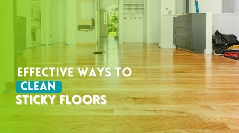 4 Effective Ways To Clean Sticky Floors