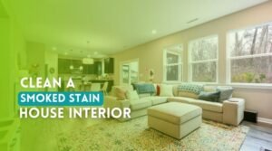 How Do You Clean A Smoked Stain House Interior