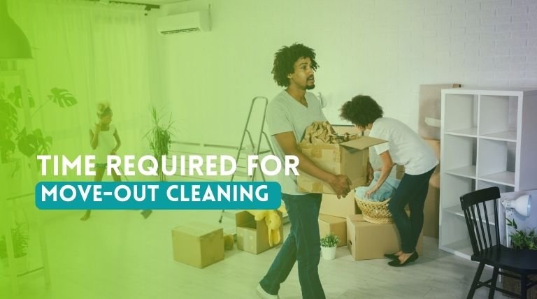 How Long Does A Move-Out Cleaning Take