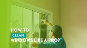 How To Clean Windows?