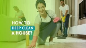 How To Deep Clean A House