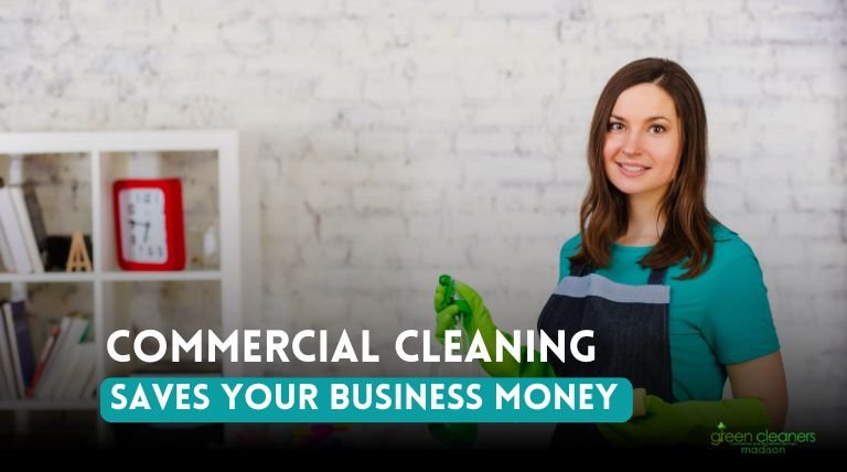 Commercial Cleaning Saves Your Business Money