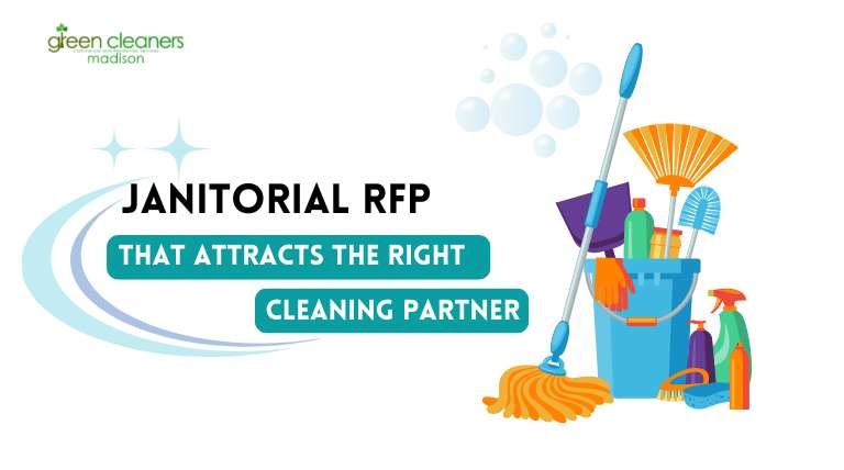 How to Create a Janitorial RFP That Attracts the Right Cleaning Partner